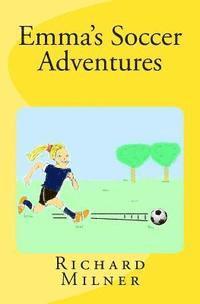 Richard Milner - Emma's Soccer Adventures, Häftad