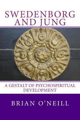 Brian O'Neill - Swedenborg and Jung: A Gestalt of Psychospiritual Development, Häftad