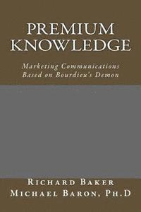 Premium Knowledge: Marketing Communications Based on Bourdieu's Demon