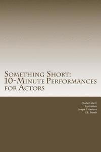 bokomslag Something Short: 10-Minute Performances for Actors