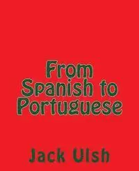 Jack L. Ulsh - From Spanish to Portuguese, Häftad. Tillgänglighet: Lägg i varukorg