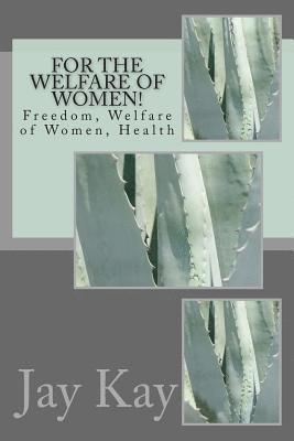 bokomslag For the Welfare of Women!: Freedom, Welfare of Women, Health