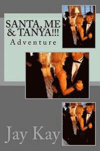 Jay Kay - Santa, ME & Tanya!!!: Adventure, Häftad
