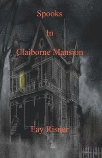 Fay Risner - Spooks In Claiborne Mansion, Häftad
