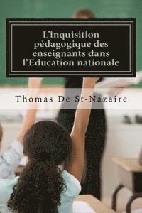 bokomslag L'inquisition pédagogique des enseignants dans l'Education nationale: Parents d'élèves, indignez-vous!