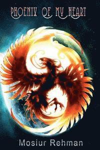 Mosiur Rehman - Phoenix Of My Heart: and other poems, Häftad