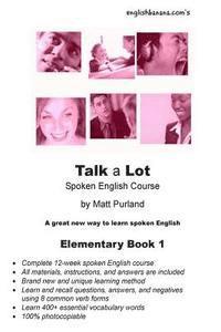 bokomslag Talk a Lot Elementary Book 1: A great new way to learn spoken English