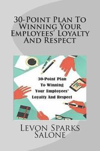 bokomslag 30-Point Plan To Winning Your Employees' Loyalty And Respect