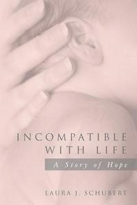 Incompatible with Life: A Story of Hope 1