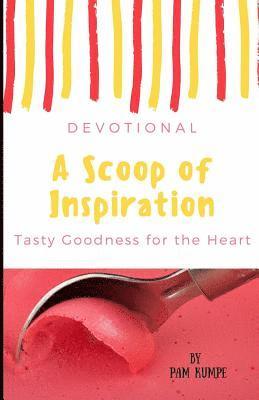 A Scoop of Inspiration: Tasty Stories of God's Goodness 1