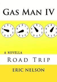 bokomslag Gas Man IV: Road Trip
