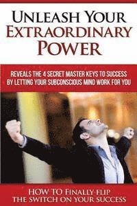 bokomslag Unleash Your EXTRAORDINARY POWER: BY LETTING YOUR Subconscious Mind WORK For YOU