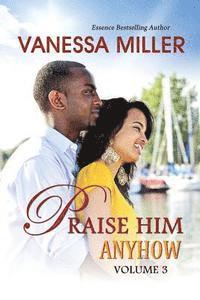 Praise Him Anyhow-Volume 3 1