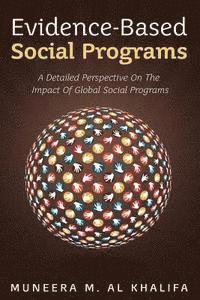 Evidence-Based Social Programs: A Detailed Perspective on The Impact of Global Social Programs 1