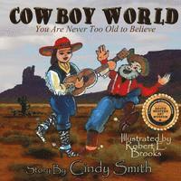 bokomslag Cowboy World: You Are Never Too Old to Believe