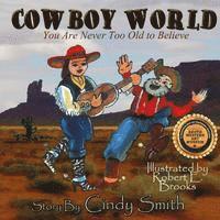Cindy Smith - Cowboy World: You Are Never Too Old to Believe, Häftad