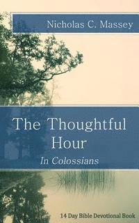 bokomslag The Thoughtful Hour: In Colossians