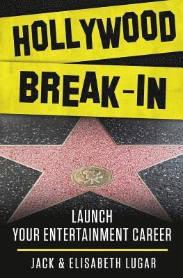 Elisabeth Lugar, Jack Lugar - Hollywood Break-In: Launch your entertainment career, Häftad
