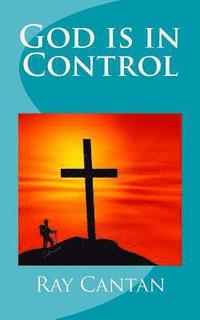 bokomslag God is in Control: A Christian Testimony