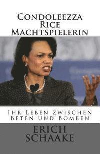 bokomslag Condoleezza Rice Die Machtspielerin: Ihr Leben zwischen Beten und Bomben