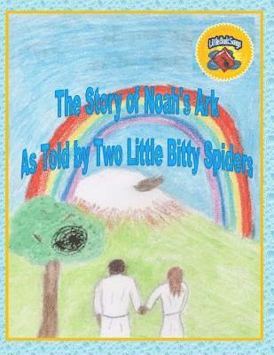 The Story of Noah's Ark As Told by Two Little Bitty Spiders 1