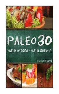 bokomslag Paleo 30: Mehr Wissen - mehr Erfolg (Steinzeiternährung, 30-Tage-Programm, Steinzeit-Diät, WISSEN KOMPAKT)