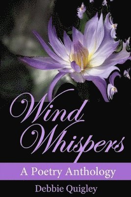 Debbie Quigley - Wind Whispers: A poetry Anthology, Häftad