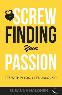 bokomslag Screw Finding Your Passion