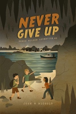 Never Give Up: Honch Wilson Adventure #2 1