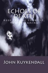 Echoes of Death: Keep Telling Yourself, Your Dreaming 1
