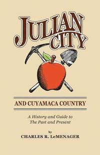 bokomslag Julian City and Cuyamaca Country: A History and Guide to the Past and Present