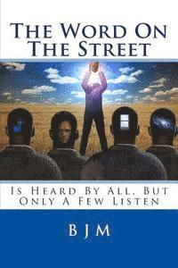 The Word on the Street: Is Heard by All, But Only a Few Listen 1