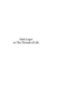 bokomslag Saint Leger: or The Threads of Life