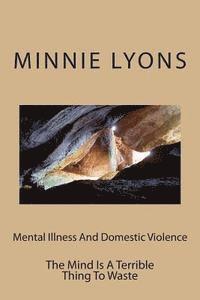 bokomslag Mental Illness And Domestic Violence: The Mind Is A Terrible Thing To Waste