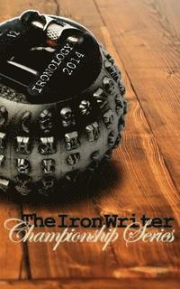 bokomslag Ironology 2014: The Iron Writer Championship Series