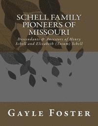 bokomslag Schell Family - Pioneers of Missouri: Descendants and Ancestors of Henry Schell and Elizabeth Yocum Schell