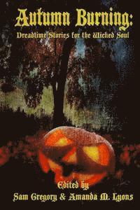 bokomslag Autumn Burning: Dreadtime Stories for the Wicked Soul