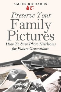 bokomslag Preserve Your Family Pictures