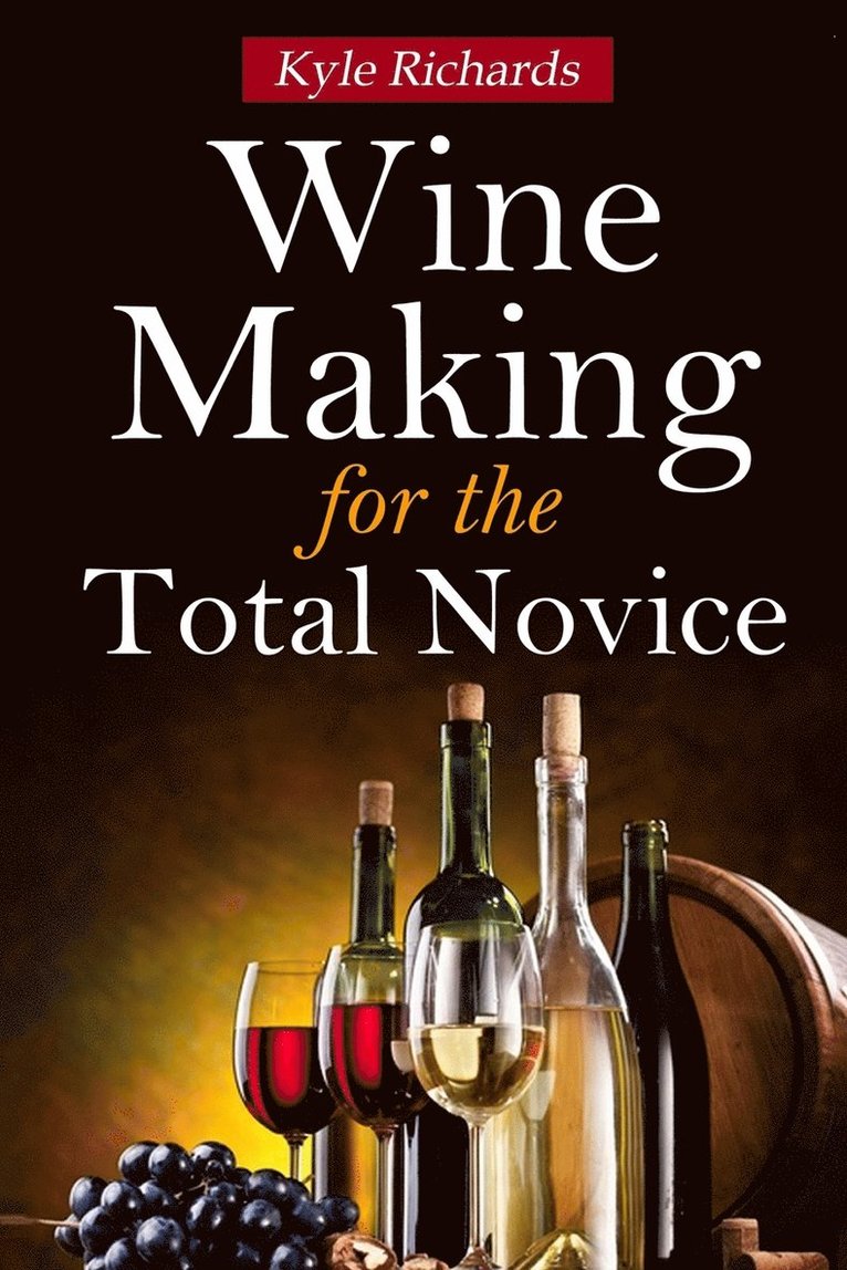 Wine Making for the Total Novice 1