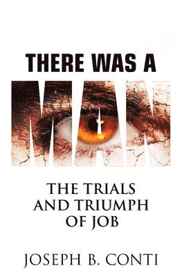 There Was A Man: The Trials and Triumph of Job 1