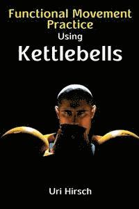bokomslag Functional Movement Practice using Kettlebells