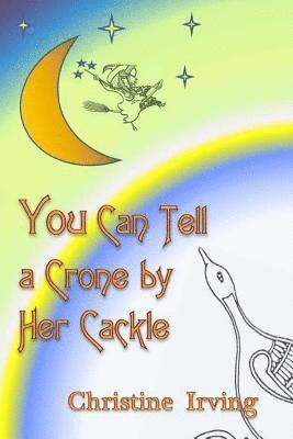 Christine Irving, John Irving - You Can Tell A Crone By Her Cackle, Häftad