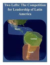 U. S. Army War College - Two Lefts: The Competition for Leadership of Latin America, Häftad