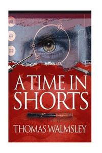 bokomslag A Time in Shorts with Thomas Walmsley