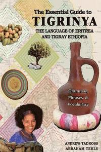 bokomslag The Essential Guide to Tigrinya: The Language of Eritrea and Tigray Ethiopia