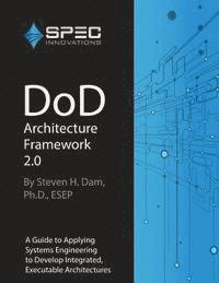 bokomslag DoD Architecture Framework 2.0: A Guide to Applying Systems Engineering to Develop Integrated, Executable Architectures