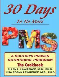bokomslag 30 Days to No More Premenstrual Syndrome- The Cookbook: A Doctor's Proven Nutritional Program