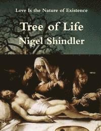 Nigel Shindler Ph. D., Max Shindler - Tree of Life: Love Is the Nature of Existence, Häftad