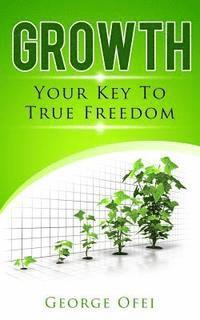 bokomslag Growth: Your Key To True Freedom