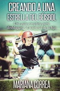 bokomslag Creando a una Estrella del Beisbol: Una guia completa para desbloquear el potencial de tu hijo